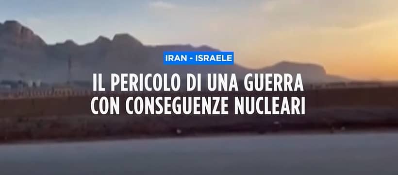 Iran - Israele il pericolo guerra con conseguenze nucleari